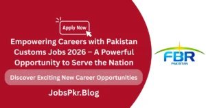 Empowering Careers with Pakistan Customs Jobs 2026 – A Powerful Opportunity to Serve the Nation